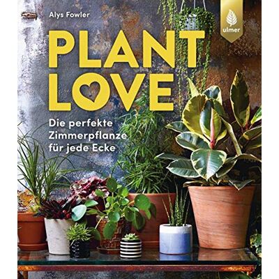 Alys Fowler - Plant Love: Die perfekte Zimmerpflanze für jede Ecke - Preis vom 26.06.2026 07:41:50 h Alys Fowler - Plant Love: Die perfekte Zimmerpflanze für jede Ecke - Preis vom 26.06.2026 07:41:50 h