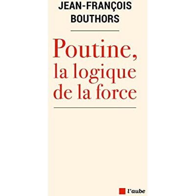 Jean-François Bouthors - Poutine, la logique de la force - Preis vom 20.06.2026 05:23:55 h Jean-François Bouthors - Poutine, la logique de la force - Preis vom 20.06.2026 05:23:55 h