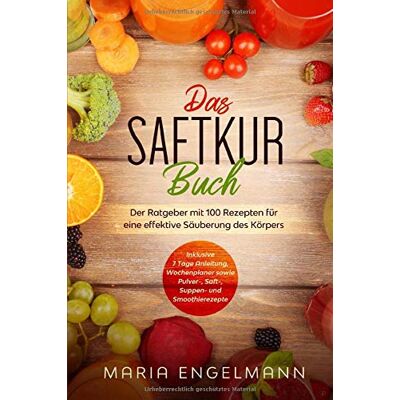 Maria Engelmann - Das Saftkur Buch: Der Ratgeber mit 100 Rezepten für eine effektive Säuberung des Körpers - Inklusive 7 Tage Anleitung, Wochenplaner sowie Pulver-, Saft-, Suppen- und Smoothierezepte - Preis vom 22.06.2026 23:23:57 h Maria Engelmann - Das Saftkur Buch: Der Ratgeber mit 100 Rezepten für eine effektive Säuberung des Körpers - Inklusive 7 Tage Anleitung, Wochenplaner sowie Pulver-, Saft-, Suppen- und Smoothierezepte - Preis vom 22.06.2026 23:23:57 h