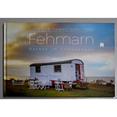 Anja Neumann und Jutta Mitschein-Schewe - Buch Licht und Farbe einer Insel Fehmann Backen im Zirkuswagen - Preis vom 21.06.2026 05:42:24 h Anja Neumann und Jutta Mitschein-Schewe - Buch Licht und Farbe einer Insel Fehmann Backen im Zirkuswagen - Preis vom 21.06.2026 05:42:24 h