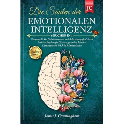 James J. Cunningham - Die Säulen der EMOTIONALEN INTELLIGENZ: 6 BÜCHER IN 1 Steigern Sie Ihr Selbstvertrauen & Selbstwertgefühl durch Positive Psychologie & einen Gesunden Mindset Körpersprache, NLP & Manipulation +ÜBUNGEN - Preis vom 17.06.20 James J. Cunningham - Die Säulen der EMOTIONALEN INTELLIGENZ: 6 BÜCHER IN 1 Steigern Sie Ihr Selbstvertrauen & Selbstwertgefühl durch Positive Psychologie & einen Gesunden Mindset Körpersprache, NLP & Manipulation +ÜBUNGEN - Preis vom 17.06.20