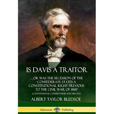 Taylor Is Davis a Traitor: ?Or Was the Secession of the Confederate States a Constitutional Right Previous to the Civil War of 1861? (Constitutional Commentaries and History) - Preis vom 24.06.2026 07:42:13 h Taylor Is Davis a Traitor: ?Or Was the Secession of the Confederate States a Constitutional Right Previous to the Civil War of 1861? (Constitutional Commentaries and History) - Preis vom 24.06.2026 07:42:13 h