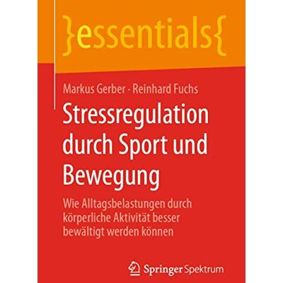 Gerber Stressregulation durch Sport und Bewegung: Wie Alltagsbelastungen durch körperliche Aktivität besser bewältigt werden können (essentials) - Preis vom 22.06.2026 11:45:37 h Gerber Stressregulation durch Sport und Bewegung: Wie Alltagsbelastungen durch körperliche Aktivität besser bewältigt werden können (essentials) - Preis vom 22.06.2026 11:45:37 h