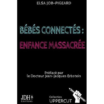 Elsa Bébés connectés : enfance massacrée - Preis vom 24.06.2026 07:42:13 h Elsa Bébés connectés : enfance massacrée - Preis vom 24.06.2026 07:42:13 h