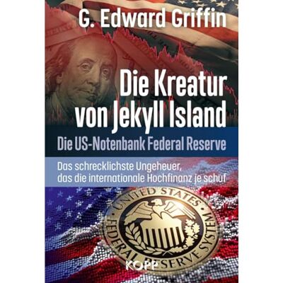 Griffin Die Kreatur von Jekyll Island: Die US-Notenbank Federal Reserve - Das schrecklichste Ungeheuer, das die internationale Hochfinanz je schuf - Preis vom 07.08.2026 11:47:26 h Griffin Die Kreatur von Jekyll Island: Die US-Notenbank Federal Reserve - Das schrecklichste Ungeheuer, das die internationale Hochfinanz je schuf - Preis vom 07.08.2026 11:47:26 h