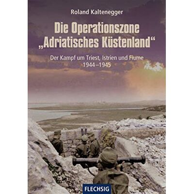 Roland Die Operationszone Adriatisches Küstenland: Der Kampf um Triest, Istrien und Fiume 1944-1945 (Flechsig - Geschichte/Zeitgeschichte) - Preis vom 17.06.2026 05:34:31 h Roland Die Operationszone Adriatisches Küstenland: Der Kampf um Triest, Istrien und Fiume 1944-1945 (Flechsig - Geschichte/Zeitgeschichte) - Preis vom 17.06.2026 05:34:31 h