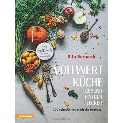 Rita Bernardi - Vollwertküche - Gesund. Einfach. Lecker.: 300 schnelle vegetarische Rezepte - Preis vom 20.06.2026 05:23:55 h Rita Bernardi - Vollwertküche - Gesund. Einfach. Lecker.: 300 schnelle vegetarische Rezepte - Preis vom 20.06.2026 05:23:55 h