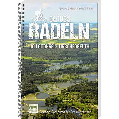 Sporrer, Thomas; Richter, Gerhard; Person, Bernhard; Pürner, Helmut - Genussradeln im Landkreis Tirschenreuth: Erlebnis-Radtouren für Naturliebhaber - Preis vom 19.06.2026 05:29:47 h Sporrer, Thomas; Richter, Gerhard; Person, Bernhard; Pürner, Helmut - Genussradeln im Landkreis Tirschenreuth: Erlebnis-Radtouren für Naturliebhaber - Preis vom 19.06.2026 05:29:47 h