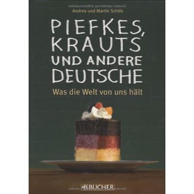 Andrea Schöb - Piefkes, Krauts und andere Deutsche: Was die Welt von uns hält - Preis vom 17.06.2026 05:34:31 h Andrea Schöb - Piefkes, Krauts und andere Deutsche: Was die Welt von uns hält - Preis vom 17.06.2026 05:34:31 h
