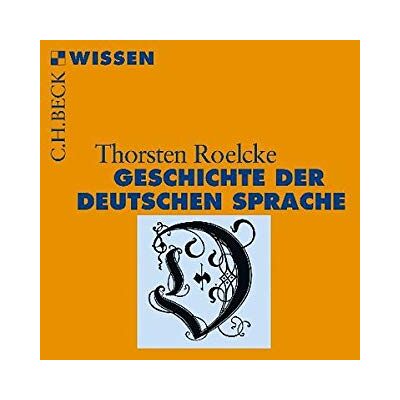 Thorsten Roelcke - Geschichte der deutschen Sprache (Beck'sche Reihe) - Preis vom 24.06.2026 19:44:00 h Thorsten Roelcke - Geschichte der deutschen Sprache (Beck'sche Reihe) - Preis vom 24.06.2026 19:44:00 h