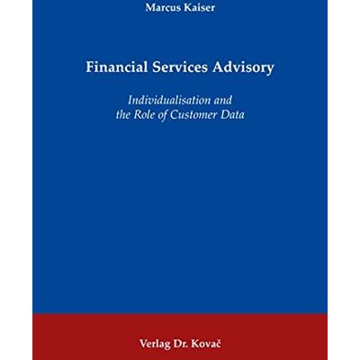 Kaiser Financial Services Advisory: Individualisation and the Role of Customer Data (Studien zur Wirtschaftsinformatik) - Preis vom 23.06.2026 11:45:09 h Kaiser Financial Services Advisory: Individualisation and the Role of Customer Data (Studien zur Wirtschaftsinformatik) - Preis vom 23.06.2026 11:45:09 h