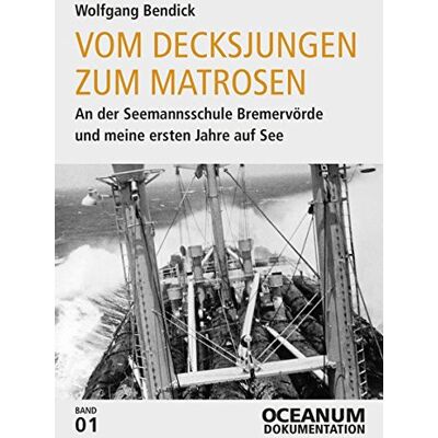 Wolfgang Bendick - Vom Decksjungen zum Matrosen: An der Seemannsschule Bremervörde und meine ersten Jahre auf See (OCEANUM Dokumentation / OCEANUM Magazin) - Preis vom 22.09.2026 03:35:57 h Wolfgang Bendick - Vom Decksjungen zum Matrosen: An der Seemannsschule Bremervörde und meine ersten Jahre auf See (OCEANUM Dokumentation / OCEANUM Magazin) - Preis vom 22.09.2026 03:35:57 h