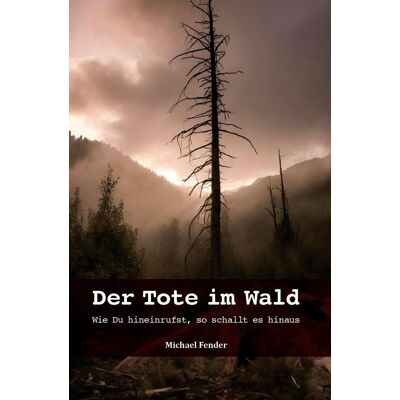 Fender Der Tote im Wald: Wie du hineinrufst, so schallt es hinaus - Preis vom 20.06.2026 05:23:55 h Fender Der Tote im Wald: Wie du hineinrufst, so schallt es hinaus - Preis vom 20.06.2026 05:23:55 h
