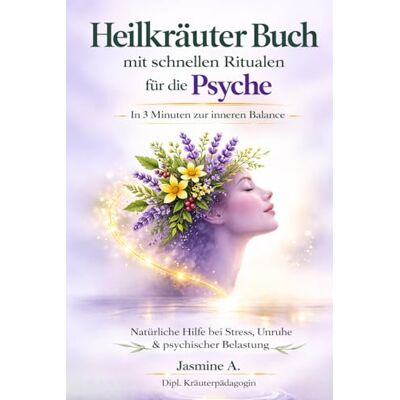 Jasmine A. - Heilkräuter Buch mit schnellen Ritualen für die Psyche: Natürliche Hilfe bei Stress, Unruhe & psychischer Belastung – In 3 Minuten zur inneren Balance - Preis vom 21.06.2026 05:42:24 h Jasmine A. - Heilkräuter Buch mit schnellen Ritualen für die Psyche: Natürliche Hilfe bei Stress, Unruhe & psychischer Belastung – In 3 Minuten zur inneren Balance - Preis vom 21.06.2026 05:42:24 h