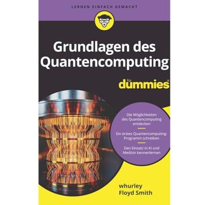 William Hurley - Grundlagen des Quantencomputing für Dummies - Preis vom 22.06.2026 11:45:37 h William Hurley - Grundlagen des Quantencomputing für Dummies - Preis vom 22.06.2026 11:45:37 h
