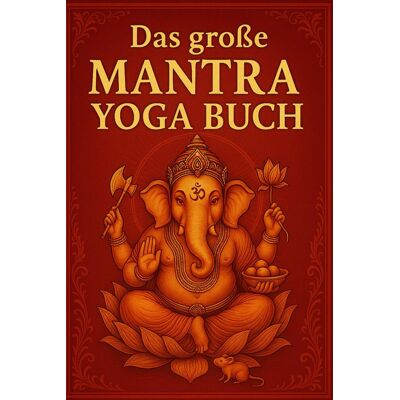 Ganapati Vamadeva - Das große Mantra Yoga Buch: 3 Das große Mantra Yoga Buch Echtes Yoga für alle, die wirkliche Praxis suchen – mit den wichtigsten Mantras der ... Lehrwerke für ein bewusstes Leben, Band 6) - Preis vom 18.06.2026 05:44:55 h Ganapati Vamadeva - Das große Mantra Yoga Buch: 3 Das große Mantra Yoga Buch Echtes Yoga für alle, die wirkliche Praxis suchen – mit den wichtigsten Mantras der ... Lehrwerke für ein bewusstes Leben, Band 6) - Preis vom 18.06.2026 05:44:55 h