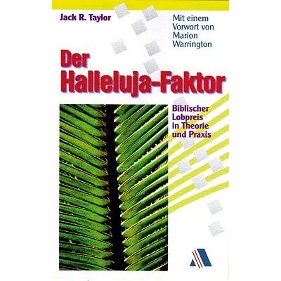 Taylor Der Halleluja-Faktor. Biblischer Lobpreis in Theorie und Praxis. - Preis vom 24.06.2026 07:42:13 h Taylor Der Halleluja-Faktor. Biblischer Lobpreis in Theorie und Praxis. - Preis vom 24.06.2026 07:42:13 h