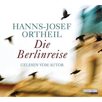 Hanns-Josef Ortheil - Die Berlinreise - Preis vom 19.06.2026 05:29:47 h Hanns-Josef Ortheil - Die Berlinreise - Preis vom 19.06.2026 05:29:47 h