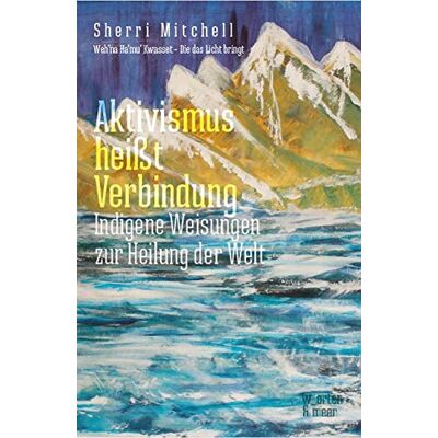 Mitchell Aktivismus heißt Verbindung: Indigene Weisungen zur Heilung der Welt - Preis vom 07.08.2026 11:47:26 h Mitchell Aktivismus heißt Verbindung: Indigene Weisungen zur Heilung der Welt - Preis vom 07.08.2026 11:47:26 h