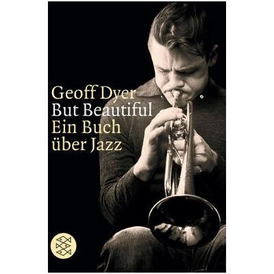 Geoff Dyer - But Beautiful. Ein Buch über Jazz. - Preis vom 22.06.2026 23:23:57 h Geoff Dyer - But Beautiful. Ein Buch über Jazz. - Preis vom 22.06.2026 23:23:57 h