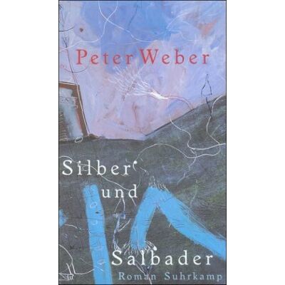 Peter Weber - Silber und Salbader: Roman - Preis vom 22.09.2026 03:35:57 h Peter Weber - Silber und Salbader: Roman - Preis vom 22.09.2026 03:35:57 h