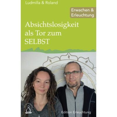Roland Absichtslosigkeit als Tor zum SELBST: Erwachen und Erleuchtung (Edition Erleuchtung, Band 17) - Preis vom 17.06.2026 05:34:31 h Roland Absichtslosigkeit als Tor zum SELBST: Erwachen und Erleuchtung (Edition Erleuchtung, Band 17) - Preis vom 17.06.2026 05:34:31 h