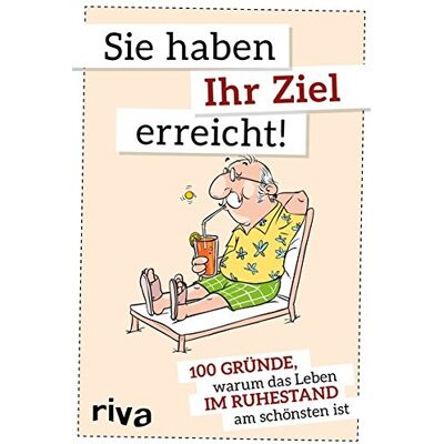 Sie haben Ihr Ziel erreicht: 100 Gründe, warum das Leben im Ruhestand am schönsten ist - Preis vom 24.06.2026 07:42:13 h Sie haben Ihr Ziel erreicht: 100 Gründe, warum das Leben im Ruhestand am schönsten ist - Preis vom 24.06.2026 07:42:13 h