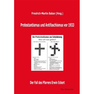 Balzer Protestantismus und Antifaschismus vor 1933. Der Fall des Pfarrers Erwin Eckert in Quellen und Dokumenten: Mit Originalbeiträgen von Wolfgang ... von Waechter, Georg Wünsch und Klaus Wurth - Preis vom 23.06.2026 11:45:09 h Balzer Protestantismus und Antifaschismus vor 1933. Der Fall des Pfarrers Erwin Eckert in Quellen und Dokumenten: Mit Originalbeiträgen von Wolfgang ... von Waechter, Georg Wünsch und Klaus Wurth - Preis vom 23.06.2026 11:45:09 h