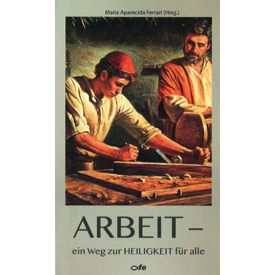 Ferrari, Maria Aparecida - Arbeit - ein Weg zur Heiligkeit für alle - Preis vom 22.09.2026 03:35:57 h Ferrari, Maria Aparecida - Arbeit - ein Weg zur Heiligkeit für alle - Preis vom 22.09.2026 03:35:57 h