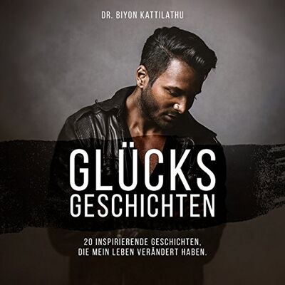 Kattilathu, Dr. Biyon - Glücksgeschichten: 20 inspirierende Geschichten, die mein Leben verändert haben - Preis vom 20.06.2026 05:23:55 h Kattilathu, Dr. Biyon - Glücksgeschichten: 20 inspirierende Geschichten, die mein Leben verändert haben - Preis vom 20.06.2026 05:23:55 h