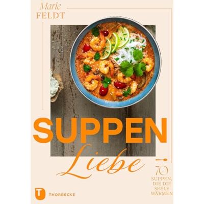 Marie Feldt - Suppenliebe: 70 Suppen, die die Seele wärmen - Preis vom 23.06.2026 11:45:09 h Marie Feldt - Suppenliebe: 70 Suppen, die die Seele wärmen - Preis vom 23.06.2026 11:45:09 h
