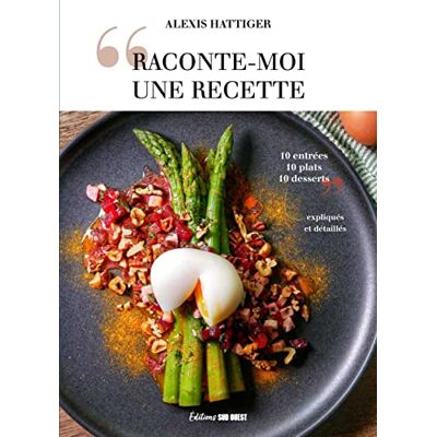 Alexis Hattiger - Raconte-moi une recette : 10 entrées, 10 plats, 10 desserts expliqués et détaillés - Preis vom 22.06.2026 11:45:37 h Alexis Hattiger - Raconte-moi une recette : 10 entrées, 10 plats, 10 desserts expliqués et détaillés - Preis vom 22.06.2026 11:45:37 h