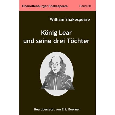Shakespeare König Lear und seine drei Töchter: Neu übersetzt von Eric Boerner - Preis vom 07.08.2026 11:47:26 h Shakespeare König Lear und seine drei Töchter: Neu übersetzt von Eric Boerner - Preis vom 07.08.2026 11:47:26 h