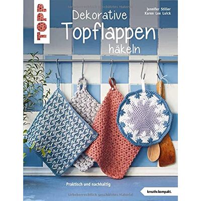 Jennifer Stiller - Dekorative Topflappen häkeln (kreativ.kompakt.): Praktisch und nachhaltig - Preis vom 23.06.2026 11:45:09 h Jennifer Stiller - Dekorative Topflappen häkeln (kreativ.kompakt.): Praktisch und nachhaltig - Preis vom 23.06.2026 11:45:09 h