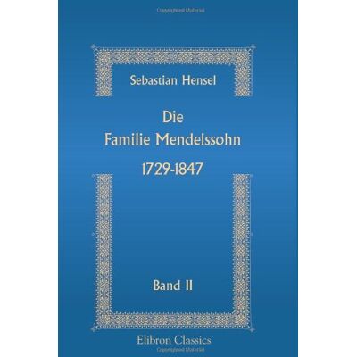 Hensel Die Familie Mendelssohn. 1729-1847: Band 2 - Preis vom 24.06.2026 07:42:13 h Hensel Die Familie Mendelssohn. 1729-1847: Band 2 - Preis vom 24.06.2026 07:42:13 h