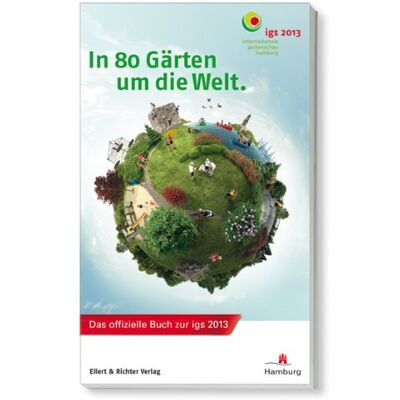 Ellert & Richter Verlag - In 80 Gärten um die Welt: Das offizielle Buch zur igs 2013 - Preis vom 20.06.2026 05:23:55 h Ellert & Richter Verlag - In 80 Gärten um die Welt: Das offizielle Buch zur igs 2013 - Preis vom 20.06.2026 05:23:55 h
