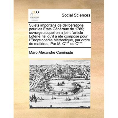 Marc Sujets Importans de Dlibrations Pour Les Etats Gnraux de 1789; Ouvrage Auquel on a Joint L'Article Loterie, Tel Qu'il A T Compos Pour L'Encyclopdie Mt - Preis vom 18.06.2026 05:44:55 h Marc Sujets Importans de Dlibrations Pour Les Etats Gnraux de 1789; Ouvrage Auquel on a Joint L'Article Loterie, Tel Qu'il A T Compos Pour L'Encyclopdie Mt - Preis vom 18.06.2026 05:44:55 h