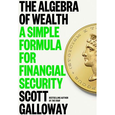 Scott Galloway - The Algebra of Wealth: A Simple Formula for Financial Security - Preis vom 22.09.2026 03:35:57 h Scott Galloway - The Algebra of Wealth: A Simple Formula for Financial Security - Preis vom 22.09.2026 03:35:57 h