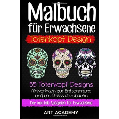 Art Academy - Malbuch für Erwachsene Totenkopf Design: 55 Totenkopf Designs. Malvorlagen zur Entspannung und um Stress abzubauen. Der mentale Ausgleich für Erwachsene. - Preis vom 22.09.2026 03:35:57 h Art Academy - Malbuch für Erwachsene Totenkopf Design: 55 Totenkopf Designs. Malvorlagen zur Entspannung und um Stress abzubauen. Der mentale Ausgleich für Erwachsene. - Preis vom 22.09.2026 03:35:57 h