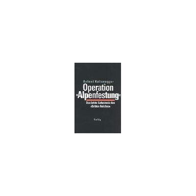Roland Operation Alpenfestung: Mythos und Wirklichkeit - Preis vom 17.06.2026 05:34:31 h Roland Operation Alpenfestung: Mythos und Wirklichkeit - Preis vom 17.06.2026 05:34:31 h