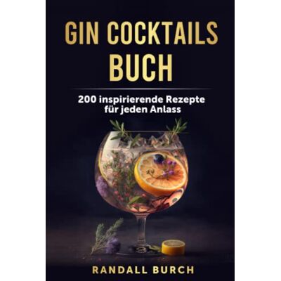 Randall Burch - Gin Cocktails Buch: 200 inspirierende Rezepte für jeden Anlass - Preis vom 22.06.2026 11:45:37 h Randall Burch - Gin Cocktails Buch: 200 inspirierende Rezepte für jeden Anlass - Preis vom 22.06.2026 11:45:37 h