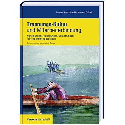 Laurenz Andrzejewski - Trennungs-Kultur und Mitarbeiterbindung (Personalwirtschaft Buch) - Preis vom 20.06.2026 05:23:55 h Laurenz Andrzejewski - Trennungs-Kultur und Mitarbeiterbindung (Personalwirtschaft Buch) - Preis vom 20.06.2026 05:23:55 h