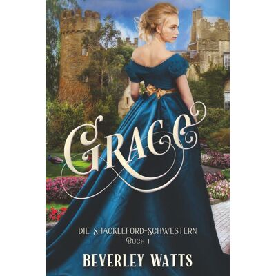Beverley Watts - Grace (Die Shackleford-Schwestern Buch 1) - Preis vom 21.06.2026 05:42:24 h Beverley Watts - Grace (Die Shackleford-Schwestern Buch 1) - Preis vom 21.06.2026 05:42:24 h