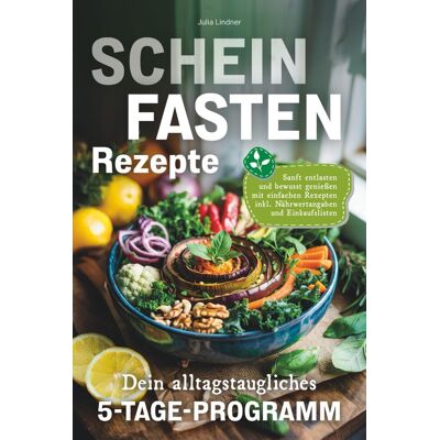 Julia Lindner - Scheinfasten Rezepte - Sanft entlasten, bewusst genießen: Dein alltagstaugliches 5-Tage-Programm mit einfachen Rezepten inkl. Nährwertangaben und Einkaufslisten - Preis vom 26.06.2026 19:40:26 h Julia Lindner - Scheinfasten Rezepte - Sanft entlasten, bewusst genießen: Dein alltagstaugliches 5-Tage-Programm mit einfachen Rezepten inkl. Nährwertangaben und Einkaufslisten - Preis vom 26.06.2026 19:40:26 h