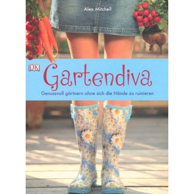 Alex Mitchell - Gartendiva. Genussvoll gärtnern ohne sich die Hände zu ruinieren. - Preis vom 22.09.2026 03:35:57 h Alex Mitchell - Gartendiva. Genussvoll gärtnern ohne sich die Hände zu ruinieren. - Preis vom 22.09.2026 03:35:57 h
