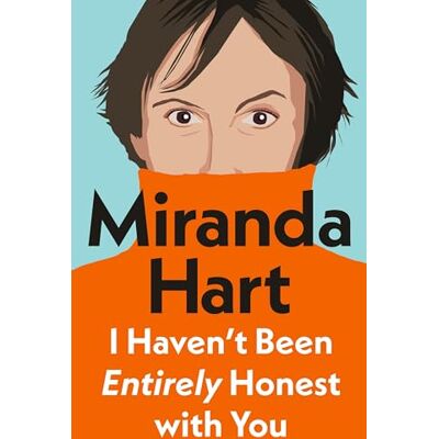 Miranda Hart - I Haven’t Been Entirely Honest with You: From bestselling author and the nation's favourite comedian - Preis vom 22.09.2026 03:35:57 h Miranda Hart - I Haven’t Been Entirely Honest with You: From bestselling author and the nation's favourite comedian - Preis vom 22.09.2026 03:35:57 h