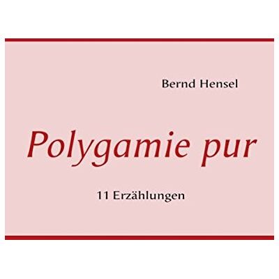 Hensel Polygamie pur: 11 Erzählungen - Preis vom 24.06.2026 07:42:13 h Hensel Polygamie pur: 11 Erzählungen - Preis vom 24.06.2026 07:42:13 h