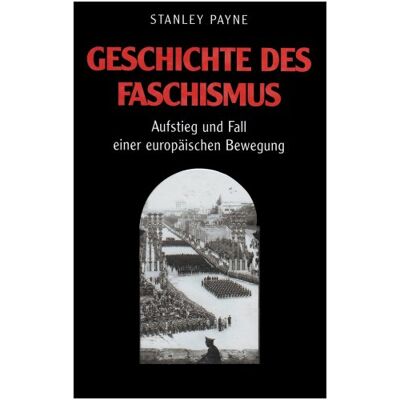 Payne, Stanley G. - Geschichte des Faschismus. Aufstieg und Fall einer europäischen Bewegung - Preis vom 22.09.2026 03:35:57 h Payne, Stanley G. - Geschichte des Faschismus. Aufstieg und Fall einer europäischen Bewegung - Preis vom 22.09.2026 03:35:57 h