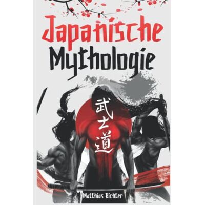 Matthias Richter - Japanische Mythologie: Dieses Buch enthält die Märchen, Mythen und Legenden, Fantasy, Folklore, Geister und Naturwesen der alten Japaner - Preis vom 19.06.2026 05:29:47 h Matthias Richter - Japanische Mythologie: Dieses Buch enthält die Märchen, Mythen und Legenden, Fantasy, Folklore, Geister und Naturwesen der alten Japaner - Preis vom 19.06.2026 05:29:47 h