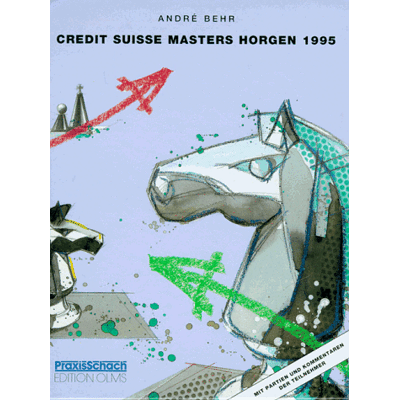 Andre Behr - Das Credit Suisse Masters 1995 und Credis- Grossmeisterturnier Horgen. Mit Partien und Kommentaren der Teilnehmer - Preis vom 22.09.2026 03:35:57 h Andre Behr - Das Credit Suisse Masters 1995 und Credis- Grossmeisterturnier Horgen. Mit Partien und Kommentaren der Teilnehmer - Preis vom 22.09.2026 03:35:57 h